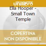 Ella Hooper - Small Town Temple cd musicale