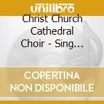 Christ Church Cathedral Choir - Sing Choirs Of Angels cd musicale di Christ Church Cathedral Choir
