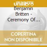 Benjamin Britten - Ceremony Of Carols cd
