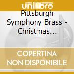 Pittsburgh Symphony Brass - Christmas Concert cd musicale di Pittsburgh Symphony Brass
