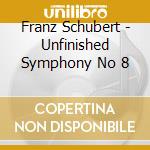 Franz Schubert - Unfinished Symphony No 8 cd
