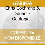 Chris Cochrane & Stuart - Geologic Popejoy cd musicale di Chris Cochrane & Stuart