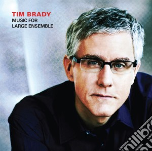 Tim Brady - Music For Large Ensemble cd musicale di Tim Brady