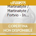 Martinaityte / Martinaityte / Fortvio - In Search Of Lost Beauty