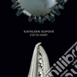 Kathleen Supove' - Eye To Ivory