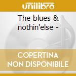The blues & nothin'else -