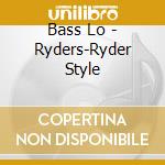Bass Lo - Ryders-Ryder Style cd