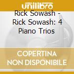 Rick Sowash - Rick Sowash: 4 Piano Trios cd