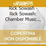 Rick Sowash - Rick Sowash: Chamber Music With Clarinet cd