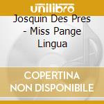 Josquin Des Pres - Miss Pange Lingua cd