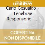 Carlo Gesualdo - Tenebrae Responsorie - Tallis Scholars, Phillips cd