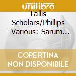 Tallis Scholars/Phillips - Various: Sarum Chant cd