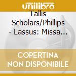 Tallis Scholars/Phillips - Lassus: Missa Osculetur Me cd musicale di Tallis Scholars/Phillips