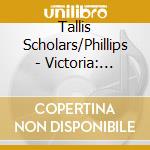 Tallis Scholars/Phillips - Victoria: Tenebrae Responsorie cd musicale di Tallis Scholars/Phillips