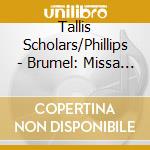 Tallis Scholars/Phillips - Brumel: Missa Et Ecce Terrae cd