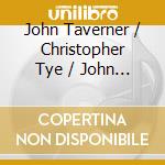 John Taverner / Christopher Tye / John Sheppard - Western Wind Masses cd musicale di Tye & Sheppard
