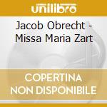 Jacob Obrecht - Missa Maria Zart