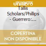 Tallis Scholars/Phillips - Guerrero: Missa Surge Propera cd