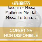 Josquin - Missa Malheuer Me Bat Missa Fortuna Desperata cd