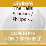 The Tallis Scholars / Phillips - Josquin Des Pres: Masses - Hercules Dux Ferrarie / Dung Aultre Amer / Missa Faysant Regretz cd