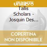 Tallis Scholars - Josquin Des Pres: Missa Mater Patris / Noel Bauldeweyn: Missa Da Pacem cd