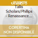 Tallis Scholars/Phillips - Renaissance Giants cd musicale di Tallis Scholars/Phillips