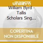 William Byrd - Tallis Scholars Sing Will (2 Cd) cd