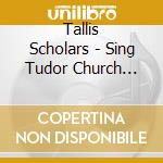 Tallis Scholars - Sing Tudor Church Music Vol 2 (2 Cd) cd