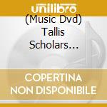 (Music Dvd) Tallis Scholars (The): Playing Elizabeth's Tune cd