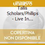 Tallis Scholars/Phillips - Live In Rome cd musicale di Tallis Scholars/Phillips
