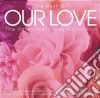 Best Of Our Love: Valentine's Day / Various cd