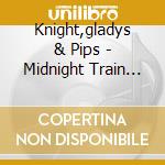 Knight,gladys & Pips - Midnight Train To Georgia cd