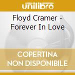 Floyd Cramer - Forever In Love cd musicale di Floyd Cramer