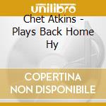Chet Atkins - Plays Back Home Hy cd