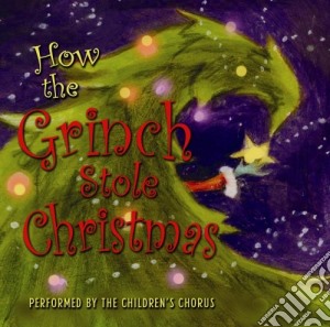 Children's Chorus - How The Grinch Stole Christmas cd musicale di Children's Chorus