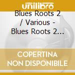 Blues Roots 2 / Various - Blues Roots 2 / Various cd