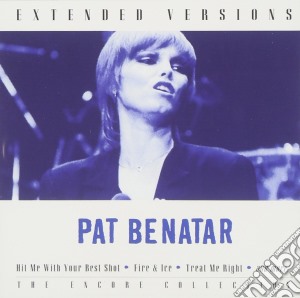 Pat Benatar - Extended Versions cd musicale di Pat Benatar