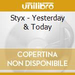 Styx - Yesterday & Today cd