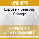 Expose - Seasons Change cd musicale di Expose