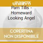 Pam Tillis - Homeward Looking Angel cd
