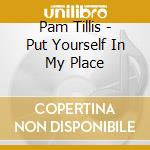 Pam Tillis - Put Yourself In My Place cd