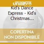 Kid's Dance Express - Kid's Christmas Dance Party