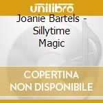 Joanie Bartels - Sillytime Magic cd musicale di Joanie Bartels