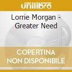 Lorrie Morgan - Greater Need cd
