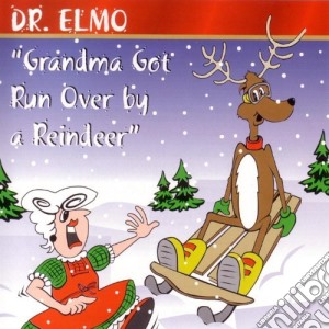 Dr. Elmo - Grandma Got Run Over By A Reindeer cd musicale di Dr. Elmo