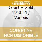 Country Gold 1950-54 / Various cd