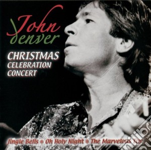 John Denver - Christmas Celebration Concert cd musicale di John Denver