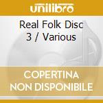 Real Folk Disc 3 / Various cd
