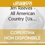 Jim Reeves - All American Country [Us Import] cd