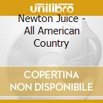 Newton Juice - All American Country cd musicale di Newton Juice